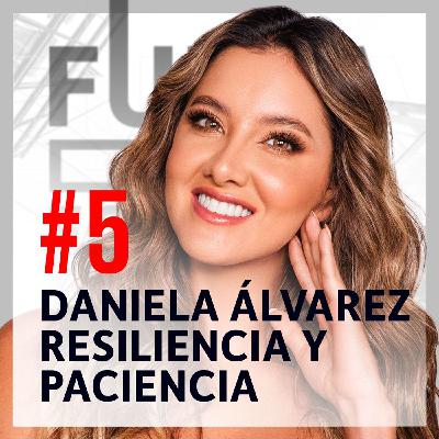 Daniela Álvarez: Resiliencia y Paciencia