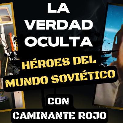 La Verdad Oculta 7x10: "Secretos y Hazañas de los Héroes de la URSS" | @CaminanteRojo #podcast #caminanterojo #historia La Verdad Oculta 7x10: "Secretos y Hazañas de los Héroes de la URSS" | @CaminanteRojo #podcast #caminanterojo #historia