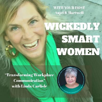 Transforming Workplace Communication with Linda Carlisle - Ep.336
