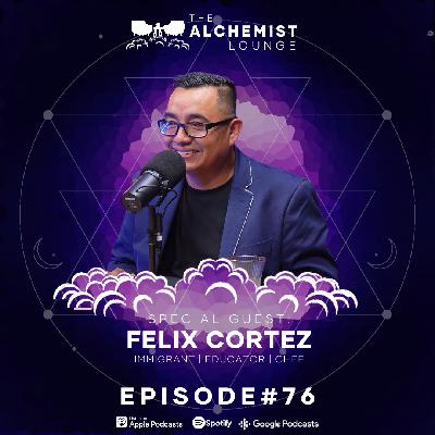 076: From "Illegal" Immigrant to Educator: Crossing Borders, Building Futures with Chef Felix 076: From "Illegal" Immigrant to Educator: Crossing Borders, Building Futures with Chef Felix