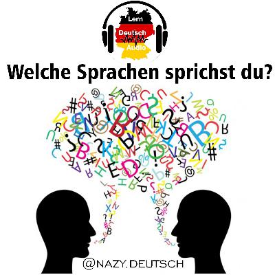 Welche Sprachen sprichst du? Welche Sprachen sprichst du?