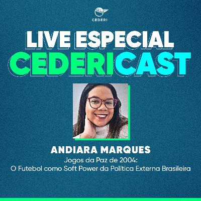 Jogos da Paz de 2004: o futebol como soft Power da Política Externa Brasileira [com Andiara Marques]