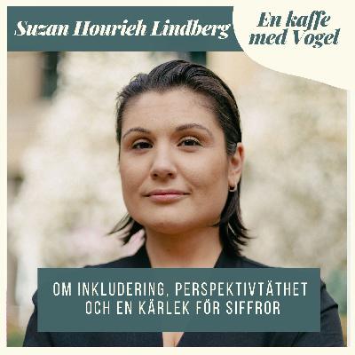 Gäst Suzan Hourieh Lindberg. Om inkludering, perspektivtäthet och en kärlek för siffror.