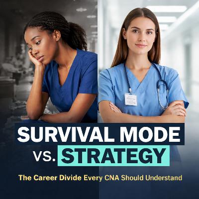 Survival Mode vs. Strategy: The Career Divide Every CNA Should Understand Survival Mode vs. Strategy: The Career Divide Every CNA Should Understand