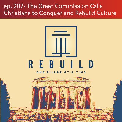 The Great Commission call Christians to conquer and rebuild Culture