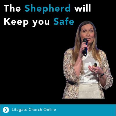 23rd November 2025 - Sarah Uncle - The Shepard will keep you Safe