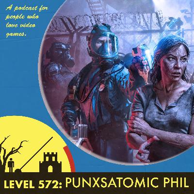 The Level 572: Punxsatomic Phil The Level 572: Punxsatomic Phil