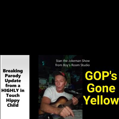 GOP 's Gone Yellow song w/ lyrics below