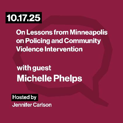 Dr. Michelle Phelps on Lessons from Minneapolis on Policing and Community Violence Intervention