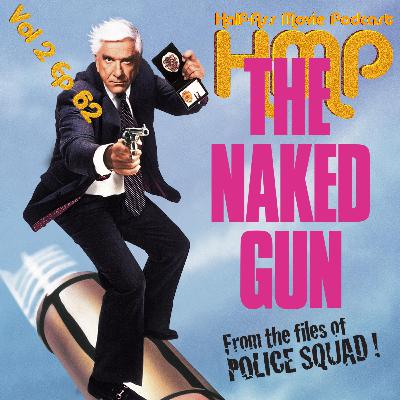 HMP Vol 2 Ep 62 The Naked Gun From the Files of Police Squad! (1988)
