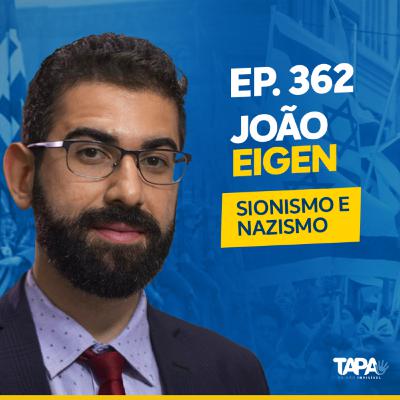 EP. 362 - Sionismo e nazismo, com João Eigen