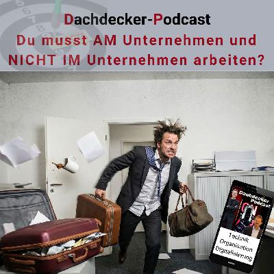 Du musst AM und nicht IM Unternehmen arbeiten. Du musst AM und nicht IM Unternehmen arbeiten.