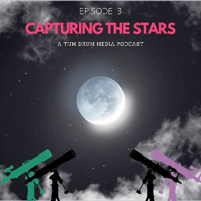3x03 - Capturing the Stars (Guest: Will Godward) 3x03 - Capturing the Stars (Guest: Will Godward)