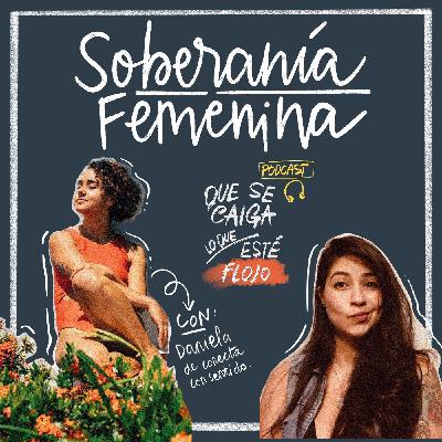 15. Soberanía femenina. Con: Daniela Giraldo