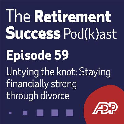 Ep. 59: Untying the Knot: Staying Financially Strong Through Divorce