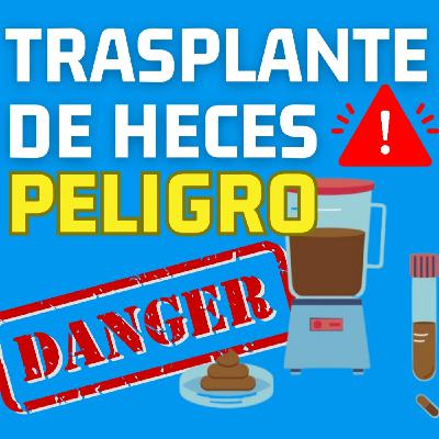 TRASPLANTE DE HECES - Riesgos / Peligros / Evidencia científica