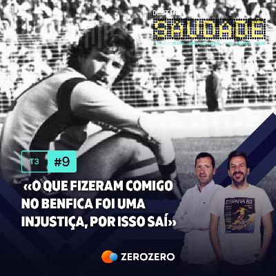 T3, Ep. 9 | «O que fizeram comigo no Benfica foi uma injustiça, por isso saí»