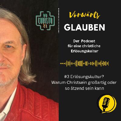 #3 Erlösungskultur? Warum Christsein großartig oder ätzend sein kann #3 Erlösungskultur? Warum Christsein großartig oder ätzend sein kann