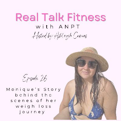 Monique’s Story behind the scenes of her weigh loss journey