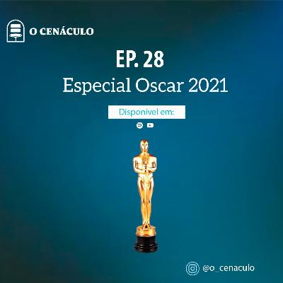 Episódio 28 - Especial Oscar 2021