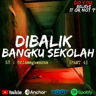 Ep.#61 DIBALIK BANGKU SEKOLAH [PART 4]