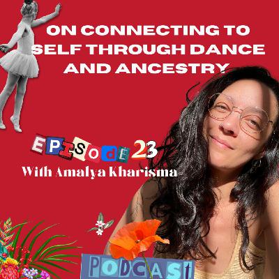 On finding a deeper connection to self through dance and ancestry, with Amalya Kharisma