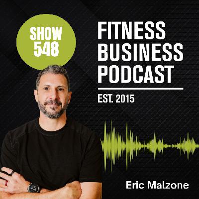 AI, Tech & Member Retention: Eric Malzone on Future-Proofing Your Fitness Business | Episode 548