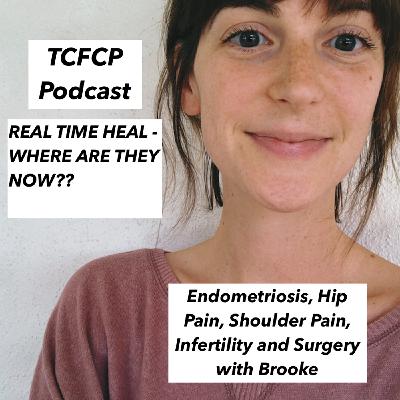 S3 Ep3: RTH - Where Are They Now?? Endometriosis, Hip Pain, Shoulder Pain, Infertility and Surgery with Brooke