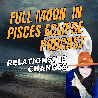 Full Moon in Pisces eclipse drama! Full Moon in Pisces eclipse drama!
