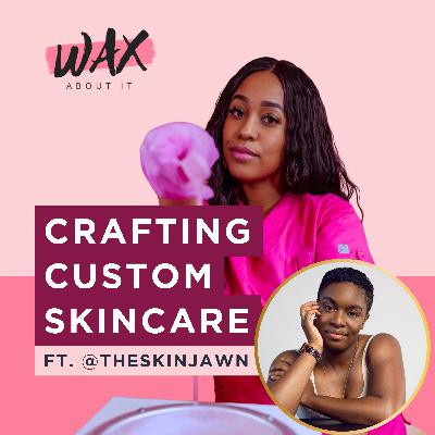 Crafting Custom Skincare for Your Clientele ft. @theskinjawn
