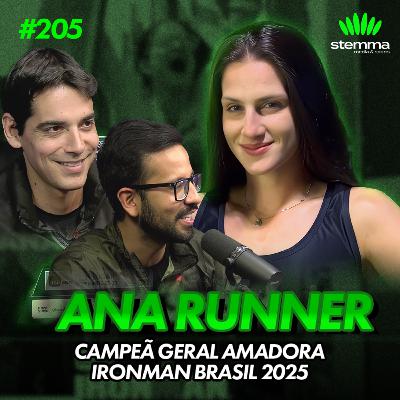 EP.205 - Ana Runner - Campeã Geral Amadora IRONMAN Brasil 2025 | Stemma Podcast