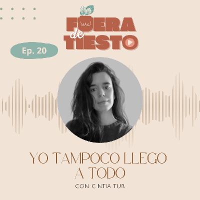 Yo tampoco llego a todo con Cintia Tur - Episodio 20