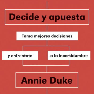 #163 Decide y apuesta (Thinking in bets)