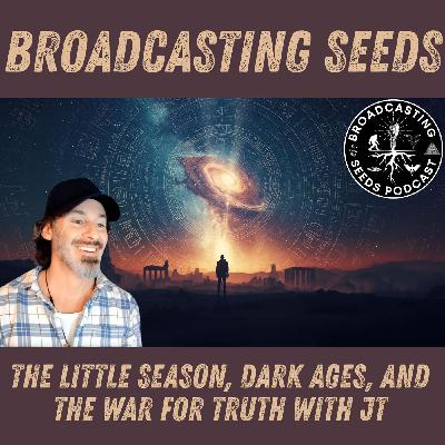 The Little Season, Dark Ages, and the War for Truth with JT The Little Season, Dark Ages, and the War for Truth with JT