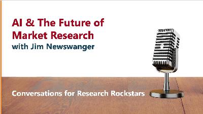 AI & The Future of Market Research with Jim Newswanger & Kathryn Korostoff