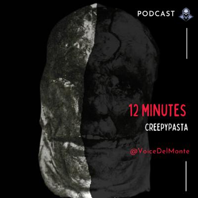 12 Minutes CreepyPasta 12 Minutes CreepyPasta