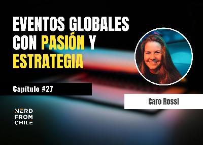Nerd From Chile Podcast #27: Caro Rossi (WSA) Nerd From Chile Podcast #27: Caro Rossi (WSA)