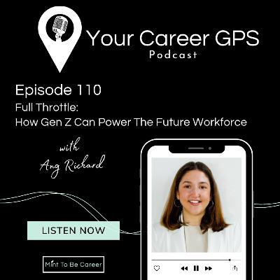 Ep. 110 Full Throttle: How Gen Z Can Power The Future Workforce (with Ang Richard) Ep. 110 Full Throttle: How Gen Z Can Power The Future Workforce (with Ang Richard)