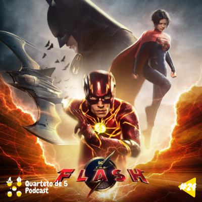 THE FLASH FOI BOM? - Quarteto de 5 Podcast #25