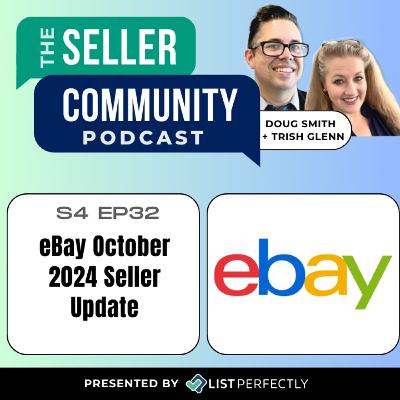 Season 4: Episode 32: eBay October 2024 Seller Update