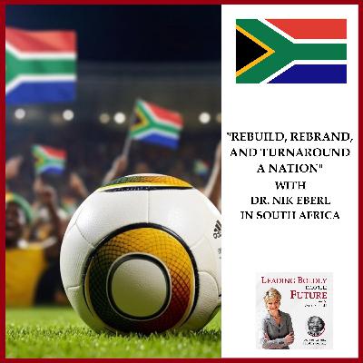 "Rebuild, Rebrand, and Turnaround A Nation" with Dr. Nik Eberl in South Africa "Rebuild, Rebrand, and Turnaround A Nation" with Dr. Nik Eberl in South Africa