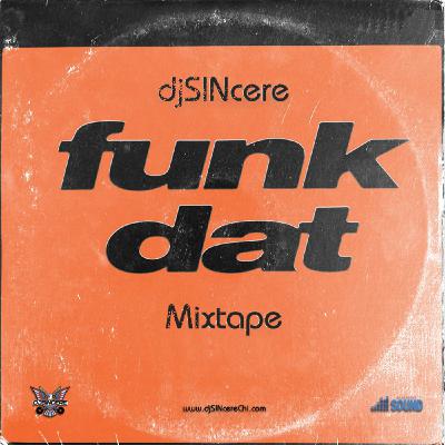 djSINcere's Funk Dat Mixtape