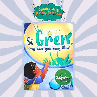 Si Gren: Ang Kaibigan Kong Alien Si Gren: Ang Kaibigan Kong Alien