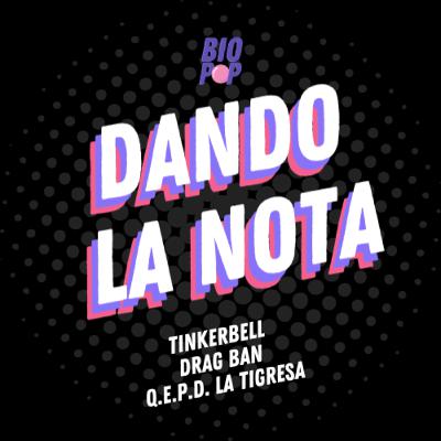 Dando La Nota 018 - TinkerBell | Drag Ban | Q.E.P.D. La Tigresa