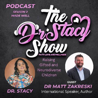 The Dr. Stacy Show w Dr. Matt Zakreski Myths of Raising Gifted and Neurodiverse Kids