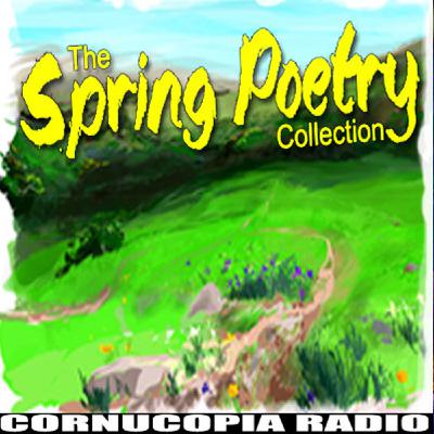Cornucopia Radio Podcast 57: Spring Poetry Collection Cornucopia Radio Podcast 57: Spring Poetry Collection