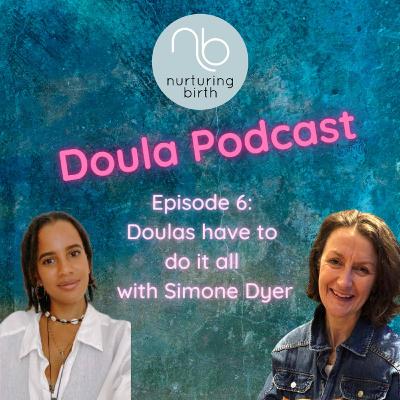Doulas have to do it all, with Simone Dyer