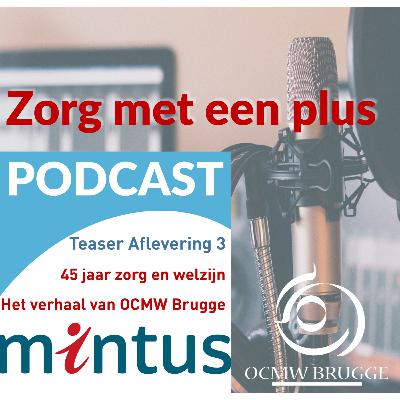 Teaser aflevering 3: "45 jaar zorg en welzijn - Het verhaal van OCMW Brugge"