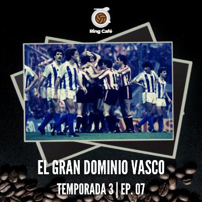 Ring Café - 3x07 | El gran dominio vasco