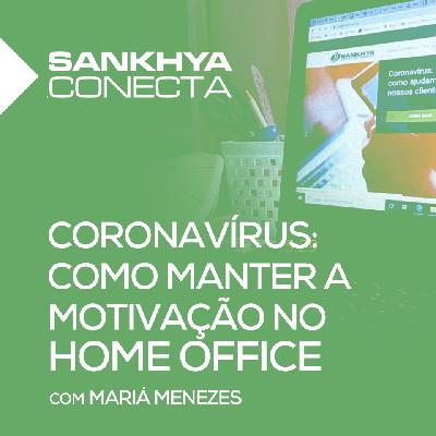 Coronavírus: como manter a motivação no Home Office Coronavírus: como manter a motivação no Home Office